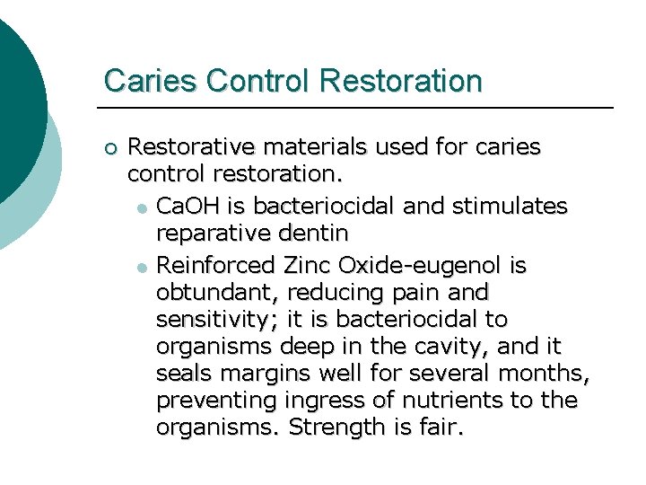 Caries Control Restoration ¡ Restorative materials used for caries control restoration. l Ca. OH