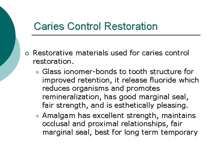Caries Control Restoration ¡ Restorative materials used for caries control restoration. l Glass ionomer-bonds