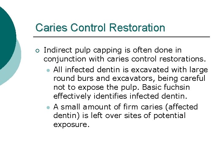 Caries Control Restoration ¡ Indirect pulp capping is often done in conjunction with caries