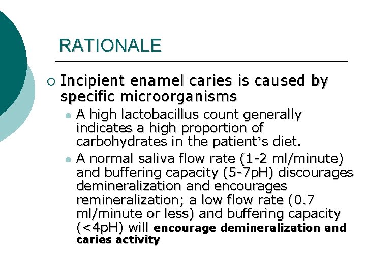 RATIONALE ¡ Incipient enamel caries is caused by specific microorganisms l l A high
