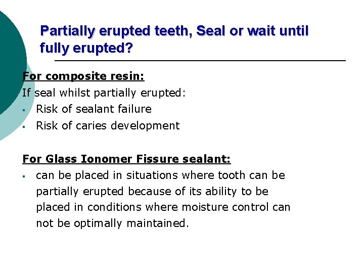 Partially erupted teeth, Seal or wait until fully erupted? For composite resin: If seal