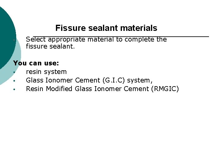 Fissure sealant materials § Select appropriate material to complete the fissure sealant. You can