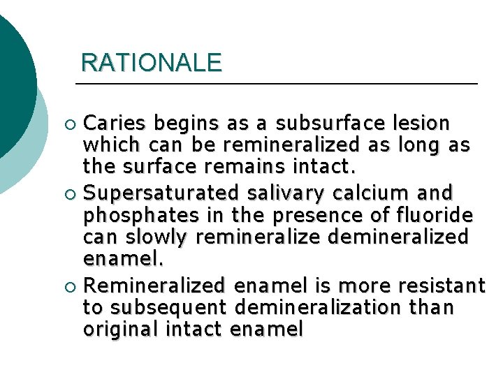 RATIONALE Caries begins as a subsurface lesion which can be remineralized as long as