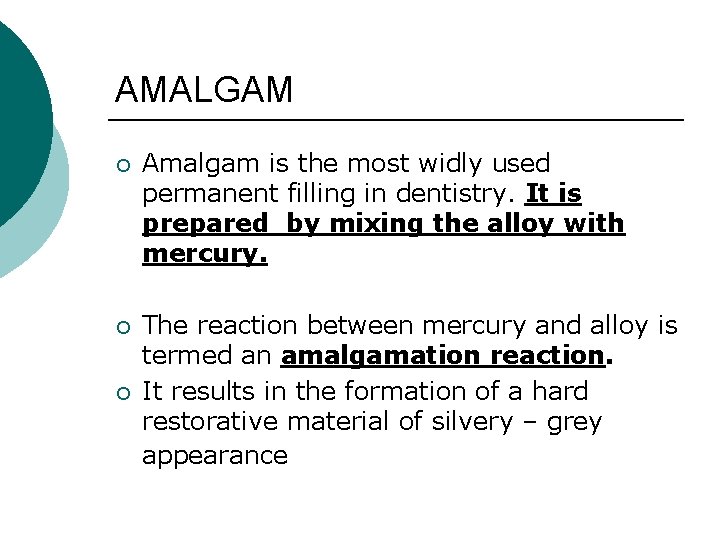 AMALGAM ¡ Amalgam is the most widly used permanent filling in dentistry. It is