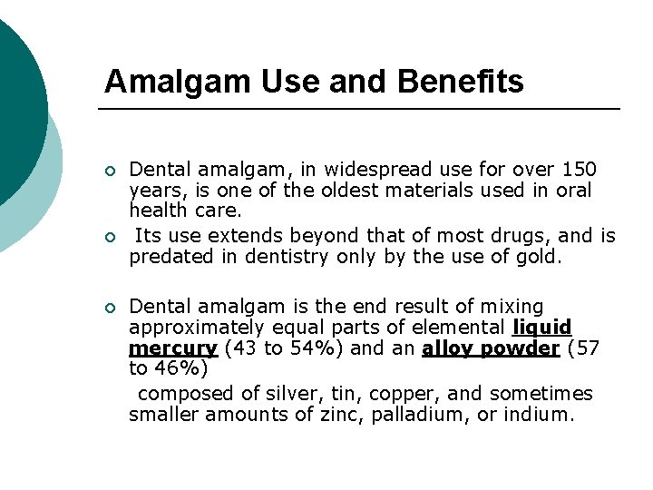 Amalgam Use and Benefits ¡ ¡ Dental amalgam, in widespread use for over 150