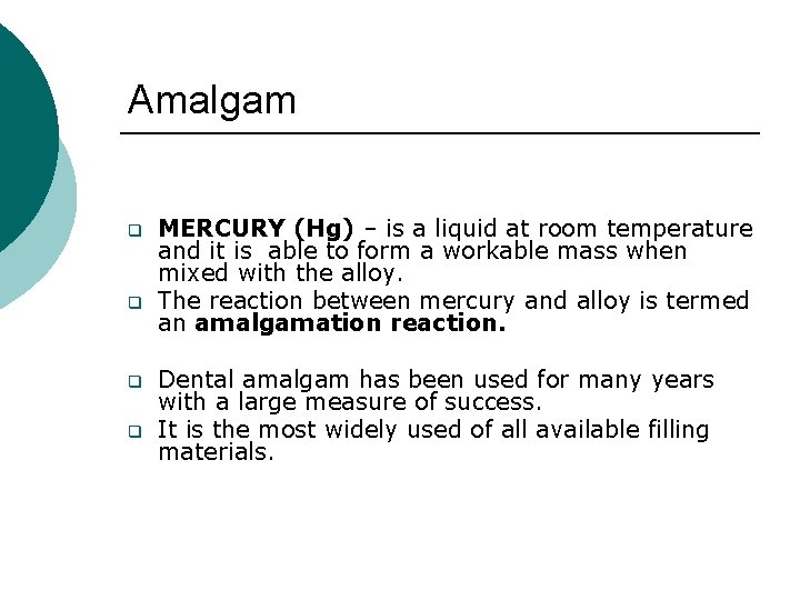 Amalgam q q MERCURY (Hg) – is a liquid at room temperature and it