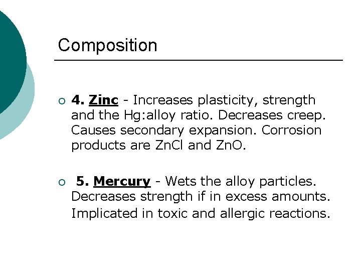 Composition ¡ 4. Zinc - Increases plasticity, strength and the Hg: alloy ratio. Decreases