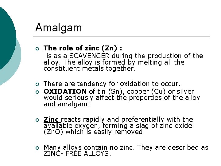 Amalgam The role of zinc (Zn) : is as a SCAVENGER during the production