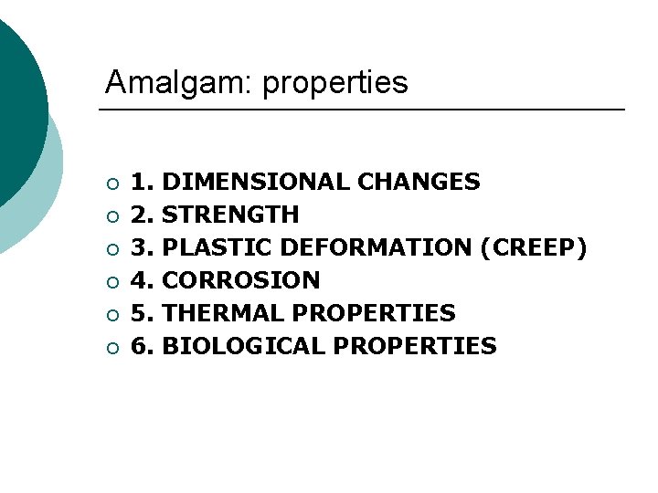 Amalgam: properties ¡ ¡ ¡ 1. DIMENSIONAL CHANGES 2. STRENGTH 3. PLASTIC DEFORMATION (CREEP)