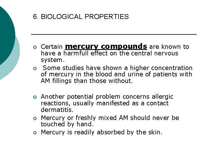 6. BIOLOGICAL PROPERTIES ¡ ¡ ¡ Certain mercury compounds are known to have a