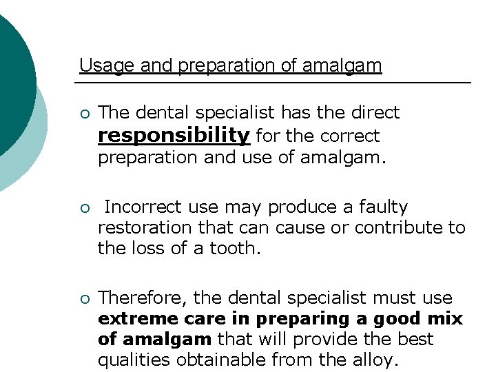 Usage and preparation of amalgam ¡ The dental specialist has the direct responsibility for