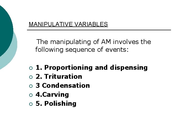 MANIPULATIVE VARIABLES The manipulating of AM involves the following sequence of events: ¡ ¡