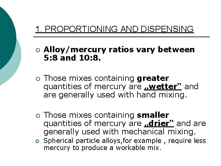 1. PROPORTIONING AND DISPENSING ¡ Alloy/mercury ratios vary between 5: 8 and 10: 8.