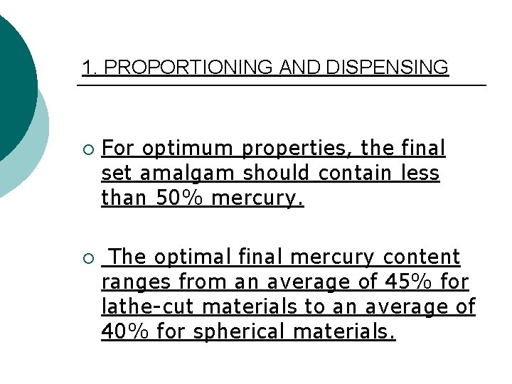 1. PROPORTIONING AND DISPENSING ¡ ¡ For optimum properties, the final set amalgam should