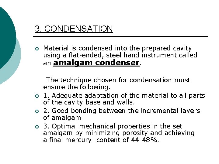 3. CONDENSATION ¡ Material is condensed into the prepared cavity using a flat-ended, steel