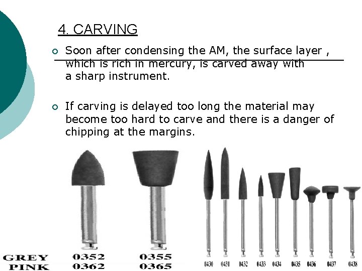 4. CARVING ¡ Soon after condensing the AM, the surface layer , which is