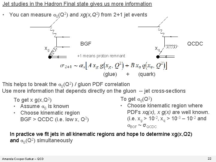 Jet studies in the Hadron Final state gives us more information • You can