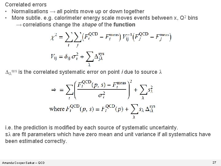 Correlated errors • Normalisations → all points move up or down together • More