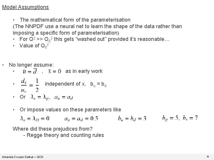 Model Assumptions • The mathematical form of the parameterisation (The NNPDF use a neural