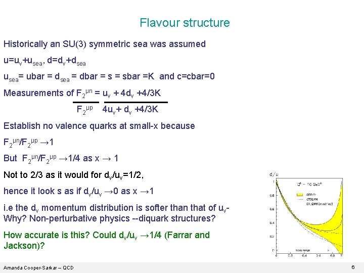 Flavour structure Historically an SU(3) symmetric sea was assumed u=uv+usea, d=dv+dsea usea= ubar =
