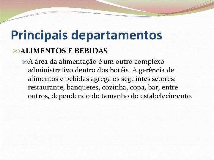 Principais departamentos ALIMENTOS E BEBIDAS A área da alimentação é um outro complexo administrativo