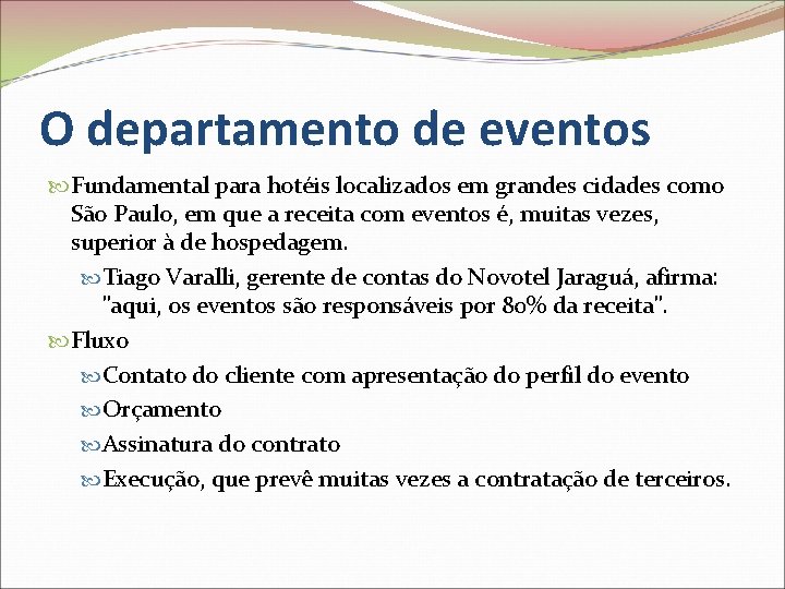 O departamento de eventos Fundamental para hotéis localizados em grandes cidades como São Paulo,