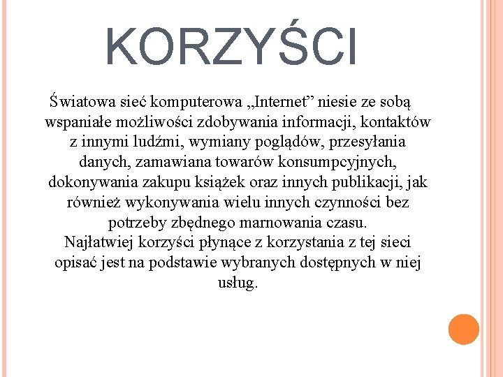 KORZYŚCI Światowa sieć komputerowa „Internet” niesie ze sobą wspaniałe możliwości zdobywania informacji, kontaktów z