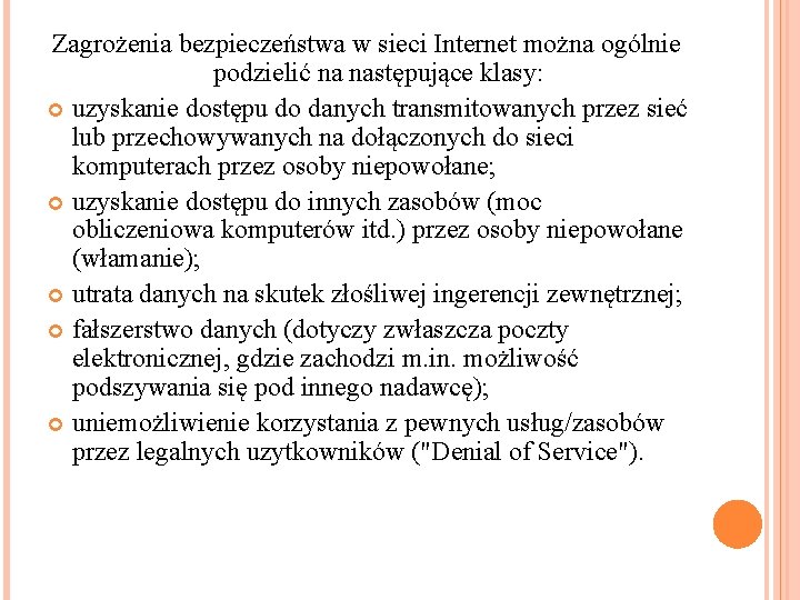 Zagrożenia bezpieczeństwa w sieci Internet można ogólnie podzielić na następujące klasy: uzyskanie dostępu do