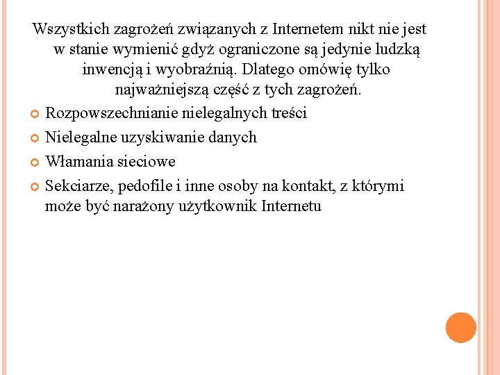 Wszystkich zagrożeń związanych z Internetem nikt nie jest w stanie wymienić gdyż ograniczone są