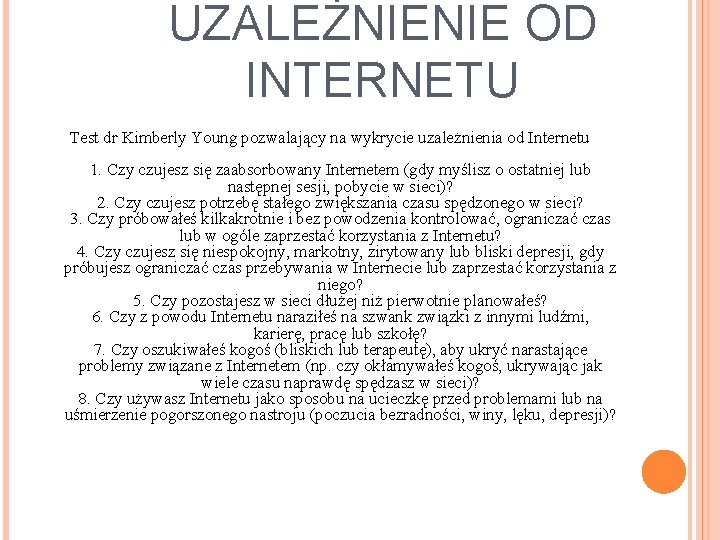 UZALEŻNIENIE OD INTERNETU Test dr Kimberly Young pozwalający na wykrycie uzależnienia od Internetu 1.