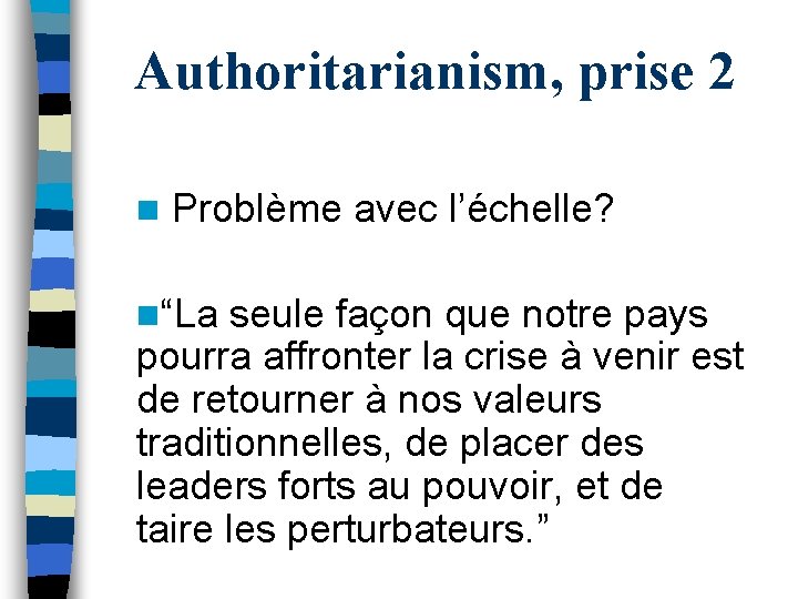 Authoritarianism, prise 2 n Problème avec l’échelle? n“La seule façon que notre pays pourra