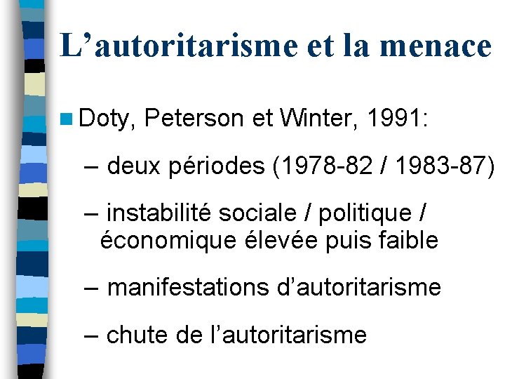 L’autoritarisme et la menace n Doty, Peterson et Winter, 1991: – deux périodes (1978