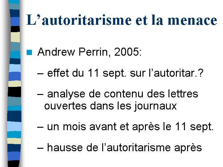 L’autoritarisme et la menace n Andrew Perrin, 2005: – effet du 11 sept. sur