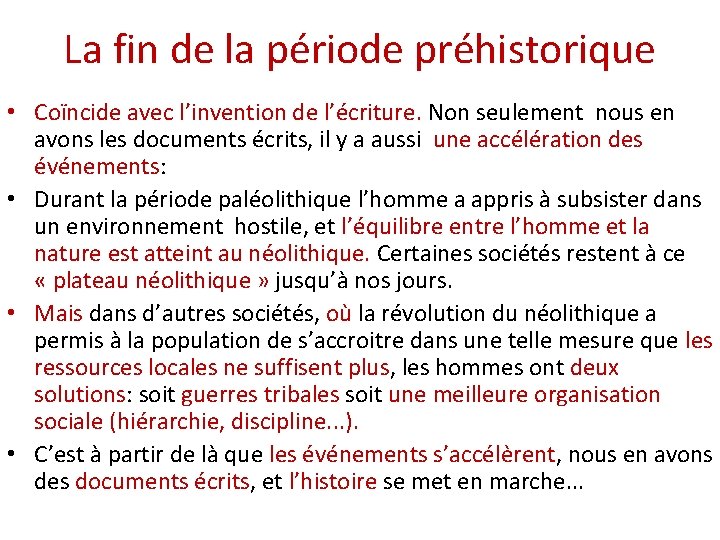 La fin de la période préhistorique • Coïncide avec l’invention de l’écriture. Non seulement La fin de la période préhistorique • Coïncide avec l’invention de l’écriture. Non seulement