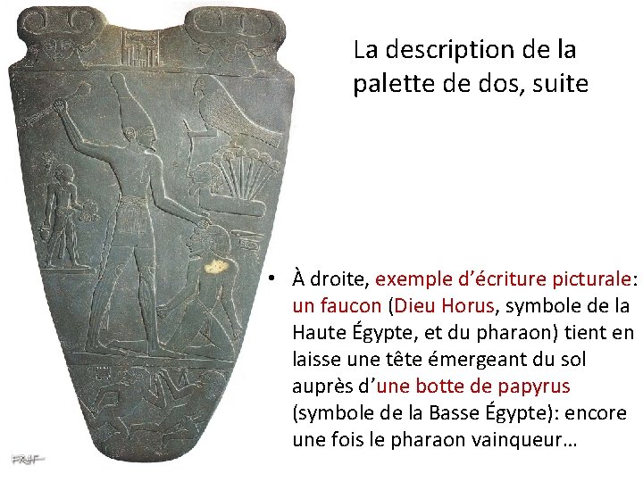 La description de la palette de dos, suite • À droite, exemple d’écriture picturale: La description de la palette de dos, suite • À droite, exemple d’écriture picturale: