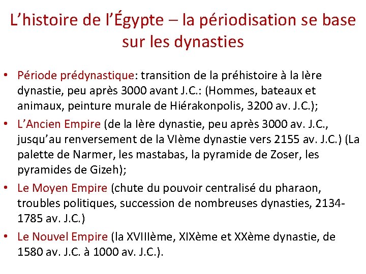 L’histoire de l’Égypte – la périodisation se base sur les dynasties • Période prédynastique: L’histoire de l’Égypte – la périodisation se base sur les dynasties • Période prédynastique: