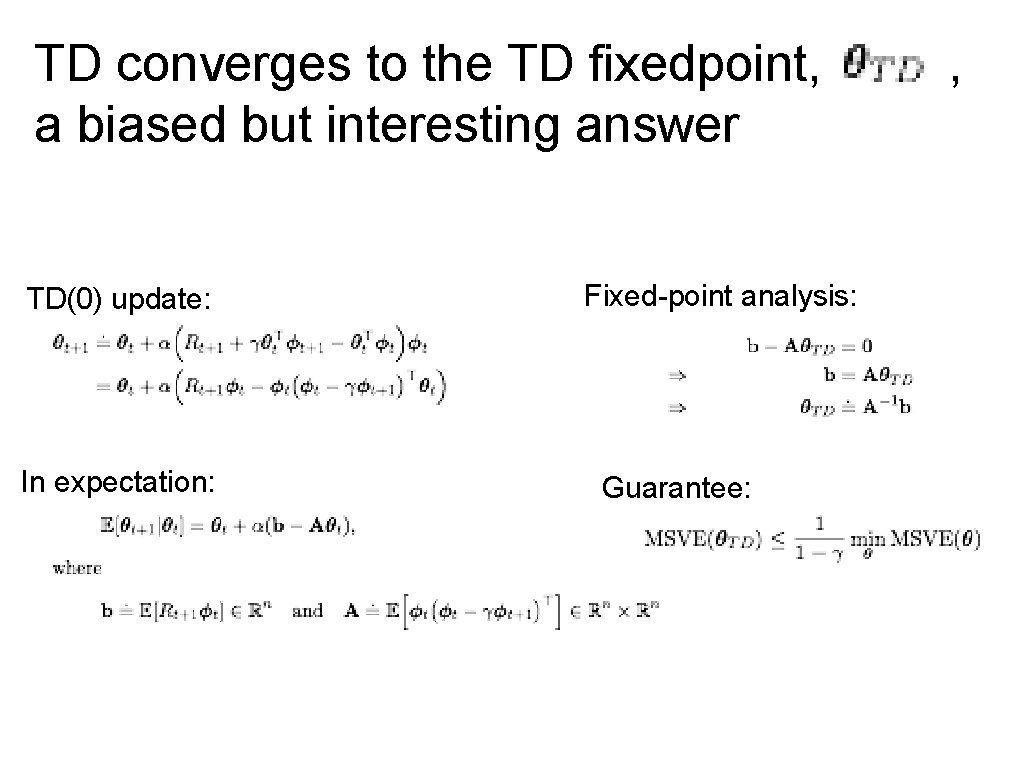 TD converges to the TD fixedpoint, a biased but interesting answer TD(0) update: In