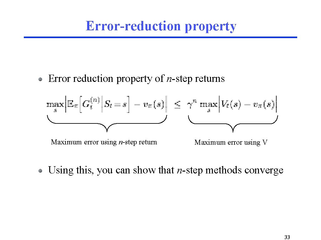 Error-reduction property Error reduction property of n-step returns Maximum error using n-step return Maximum