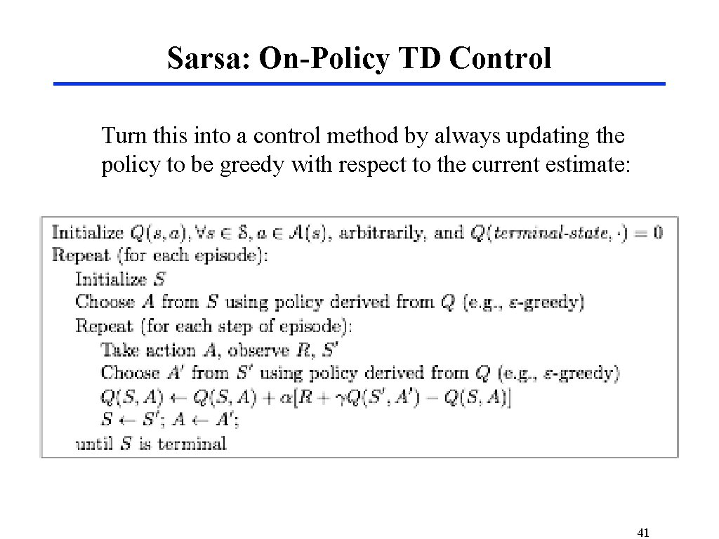 Sarsa: On-Policy TD Control Turn this into a control method by always updating the