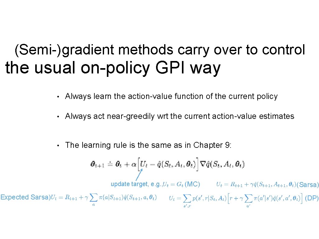 (Semi-)gradient methods carry over to control n the usual on-policy GPI way (Expected Sarsa)