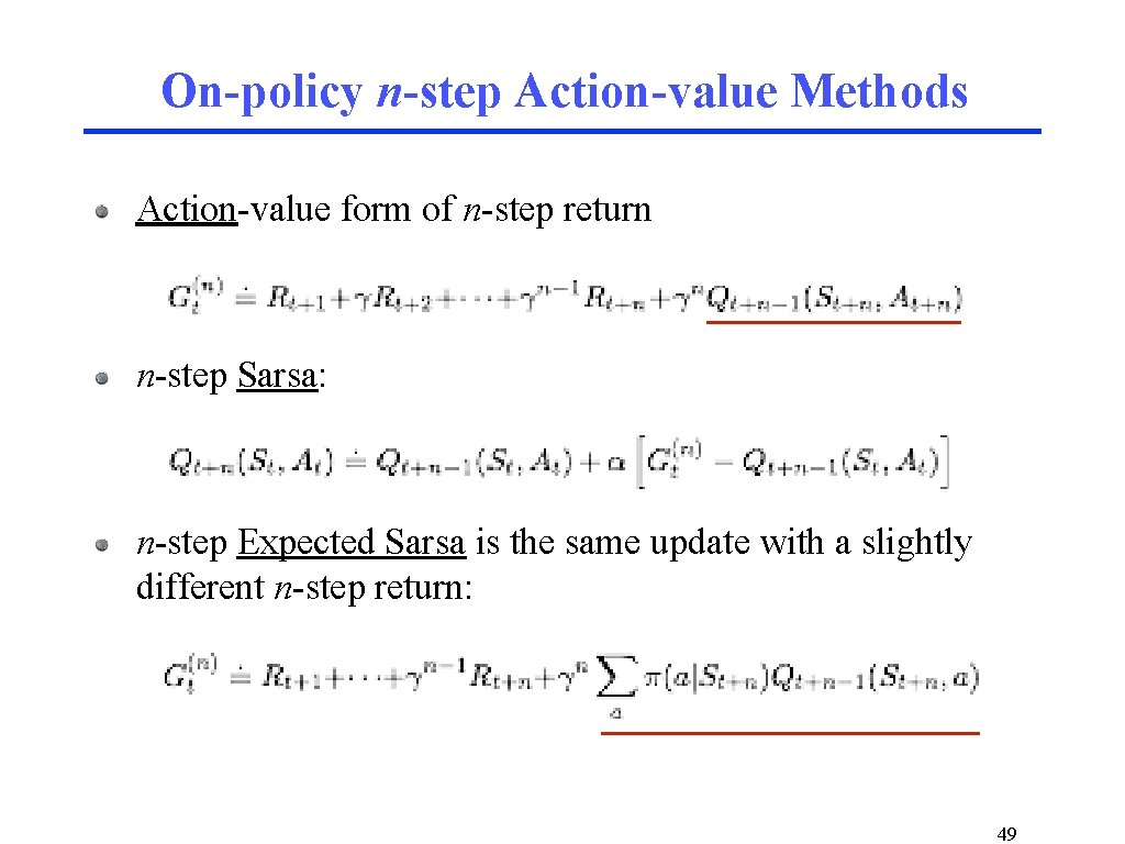 On-policy n-step Action-value Methods Action-value form of n-step return n-step Sarsa: n-step Expected Sarsa