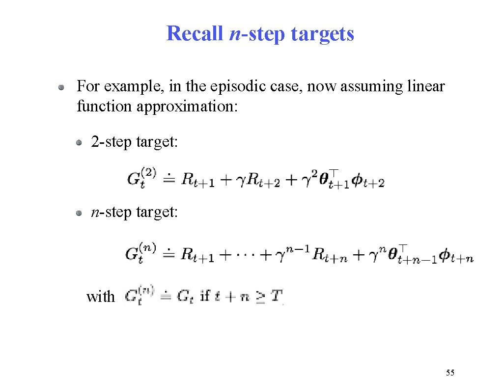 Recall n-step targets For example, in the episodic case, now assuming linear function approximation: