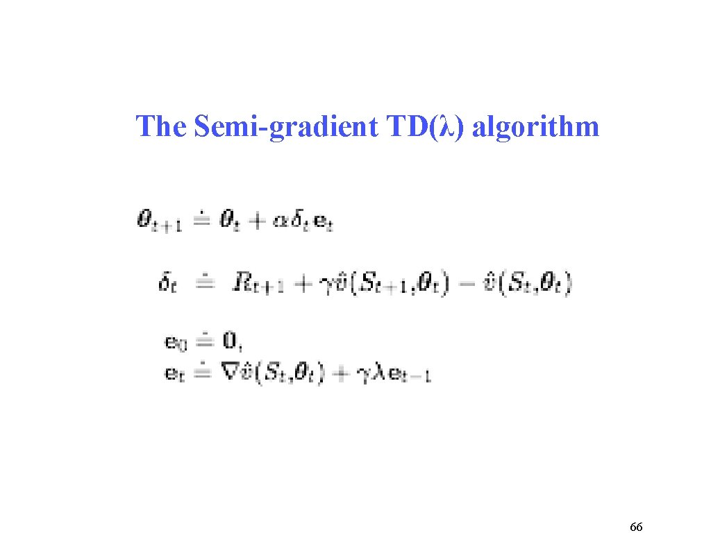 The Semi-gradient TD(λ) algorithm 66 