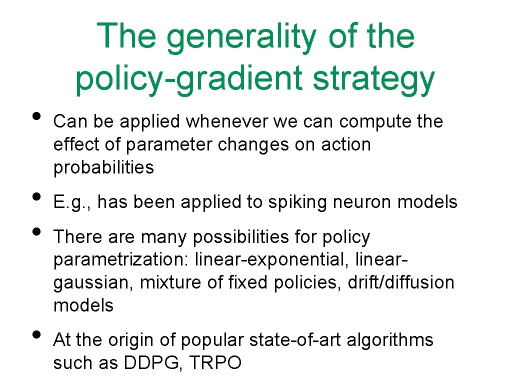 The generality of the policy-gradient strategy • • Can be applied whenever we can
