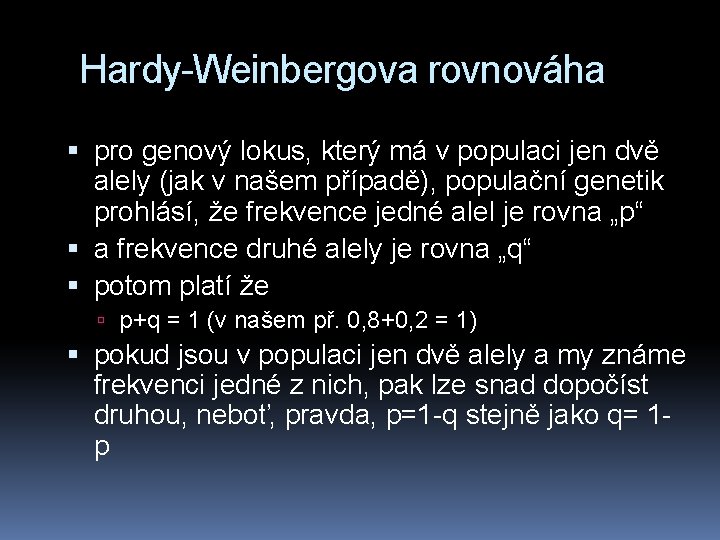 Hardy-Weinbergova rovnováha pro genový lokus, který má v populaci jen dvě alely (jak v