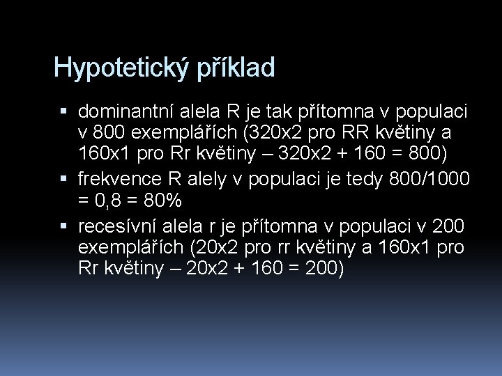 Hypotetický příklad dominantní alela R je tak přítomna v populaci v 800 exemplářích (320