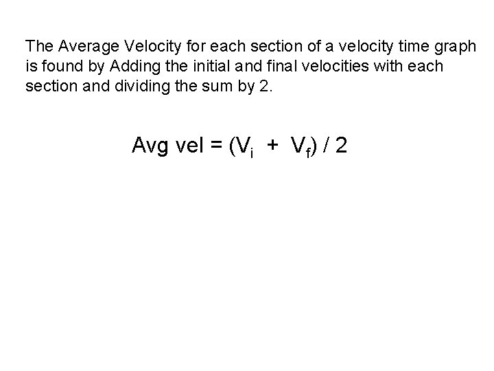 The Average Velocity for each section of a velocity time graph is found by The Average Velocity for each section of a velocity time graph is found by