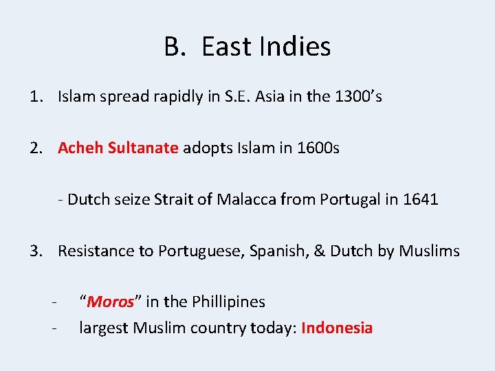 B. East Indies 1. Islam spread rapidly in S. E. Asia in the 1300’s