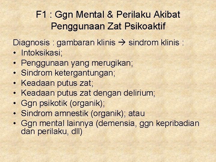 F 1 : Ggn Mental & Perilaku Akibat Penggunaan Zat Psikoaktif Diagnosis : gambaran