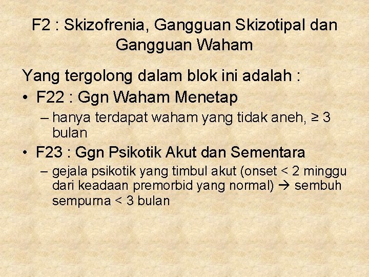 F 2 : Skizofrenia, Gangguan Skizotipal dan Gangguan Waham Yang tergolong dalam blok ini